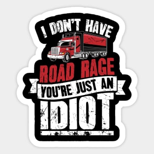 I Don't Have Road Rage You're Just an Idiot Trucker Sticker